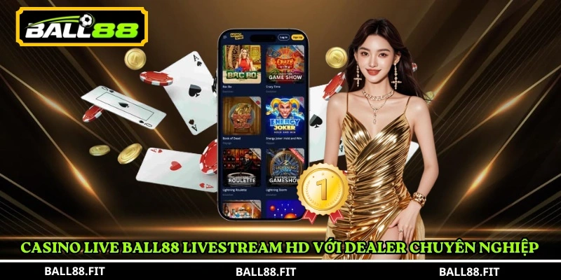 Ball88 – Casino trực tuyến đa thể loại, uy tín và an toàn 8 Casino live BALL88 livestream HD với dealer chuyên nghiệp