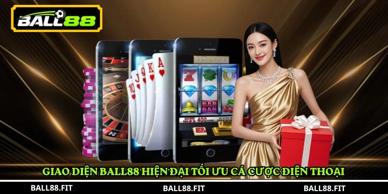 Giao diện BALL88 hiện đại tối ưu cá cược điện thoại Giao diện BALL88 hiện đại tối ưu cá cược điện thoại