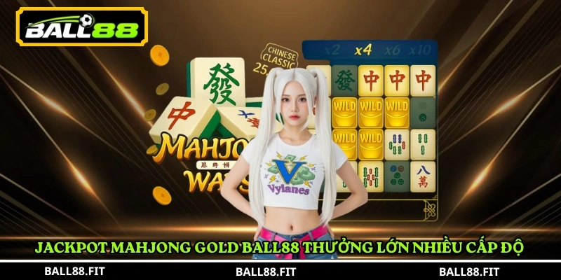 Jackpot Mahjong Gold Ball88 thưởng lớn nhiều cấp độ